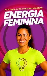 Livro Energia Feminina: Vitalidade, Beleza e Clareza Mental com Ciência, Equilíbrio e Autocuidado
