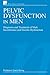 Pelvic Dysfunction in Men: Diagnosis and Treatment of Male Incontinence and Erectile Dysfunction