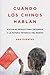 Cuando los chinos hablan: Historias reales para entender a la futura potencia del mundo (Spanish Edi by Ana Fuentes