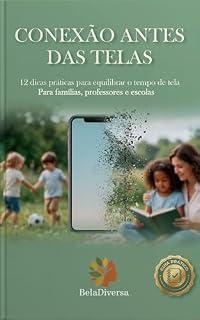 Livro Conexão Antes das Telas: 12 dicas práticas para equilibrar o tempo de tela para famílias, professores e escolas