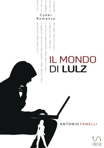 Il mondo di Lulz (Italian Edition)