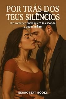Por Trás dos Teus Silêncios: Um romance entre quem se esconde e quem insiste
