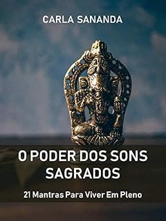 Livro O Poder dos Sons Sagrados: 21 Mantras Para Viver Em Pleno