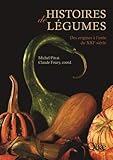 Histoires de légumes : Des origines à l'orée du XXIe siècle by