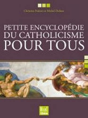 Petite encyclopédie du catholicisme pour tous by Christine Pedotti, Michel Dubost