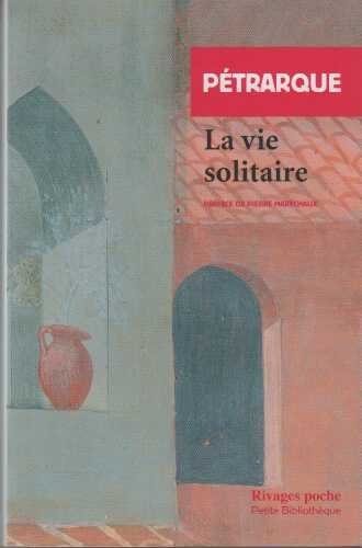 La vie solitaire by Pétrarque, Pierre Maréchaux