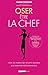 Oser être la chef: Pour les femmes qui veulent assumer leur ambition professionnelle (DEVELOPPEMENT P) (French Edition) by 