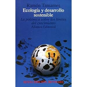 Ecologia y desarrollo/ Ecology and Development: La Polemica Sobre Los Limites Al Crecimiento (Alianza universidad ; 198) (Spanish Edition)
