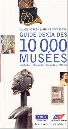 Download Guide Dexia des 10 000 musées et collections en France, Dom-Tom, Andorre et Monaco PDF
