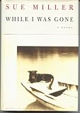 While I Was Gone by Sue Miller (1999) Paperback