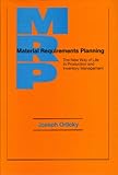 Material Requirements Planning : The New Way of Life in Production and Inventory Management, Orlicky, Joseph A., 0070477086