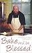 Bake and Be Blessed: Bread Baking As a Metaphor for Spiritual Growth by 