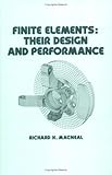 Finite Elements : Their Design and Performance, MacNeal, Richard H., 0824791622