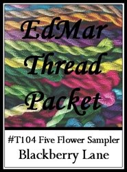 Five Flower Sampler - Blackberry Lane Brazilian Embroidery EdMar thread packet only #T104