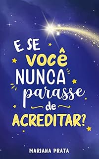 Livro E se você nunca parasse de acreditar?