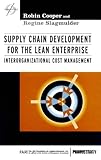 Supply Chain Development for the Lean Enterprise: Interorganizational Cost Management (Strategies in Confrontational Cost Management Series)