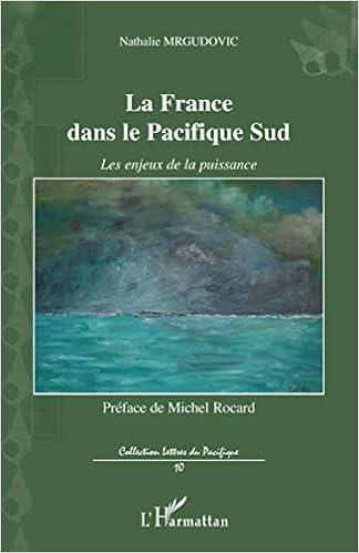 Amazon Fr La France Dans Le Pacifique Sud Les Enjeux De La Puissance Mrgudovic Nathalie Rocard Michel Livres