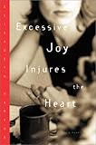 Front cover for the book Excessive Joy Injures the Heart by Elisabeth Harvor
