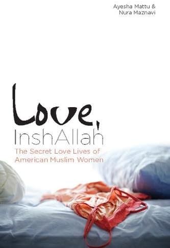 Love, InshAllah: The Secret Love Lives of American Muslim Women