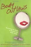 Body Outlaws: Rewriting the Rules of Beauty and Body Image (Live Girls), , 1580051081