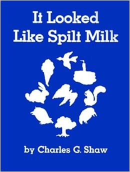 It Looked Like Spilt Milk By Charles G Shaw Charles Shaw Amazon Com Books