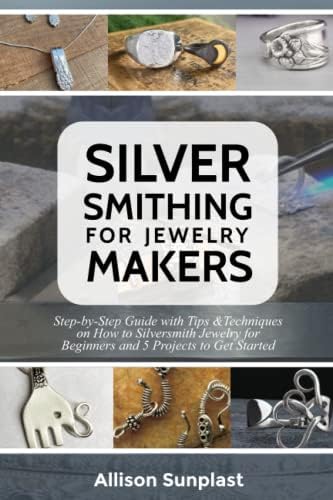 Silversmithing for Jewelry Makers: A Handbook of Techniques and