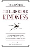 Cold-Blooded Kindness: Neuroquirks of a Codependent Killer, or Just Give Me a Shot at Loving You, Dear, and Other Reflections on Helping That Hurts