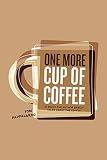 One More Cup Of Coffee by Tom Pappalardo