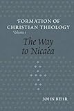 The Way to Nicaea V1 (Formation of Christian Theology) (Vol 1) (The Formation of Christian Theology, V. 1)