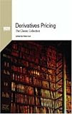 Derivatives Pricing : The Classic Collection, , 1904339336