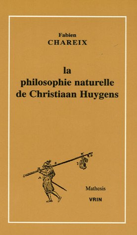 La  philosophie naturelle de Christiaan Huygens