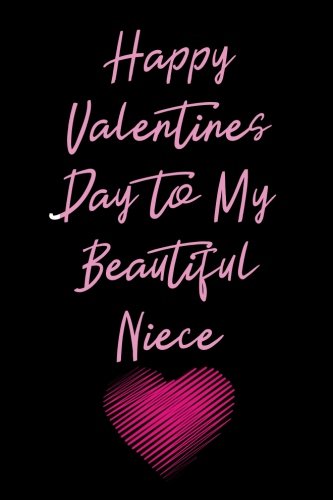 Happy Valentines Day To My Niece Happy Valentines Day To My Beautiful Niece: Blank Lined Journal : Journals,  Passion Imagination: Amazon.fr: Livres