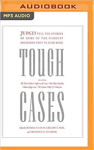 Tough Cases: Judges Tell the Stories of Some of the Hardest Decisions They've Ever Made Tough Cases: Judges Tell the Stories of Some of the Hardest Decisions They've Ever Made