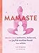 Mamaste: Discover a More Authentic, Balanced, and Joyful Motherhood from Within (New Mother Books, P by
