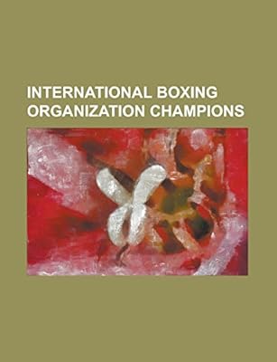 International Boxing Organization Champions Anthony Mundine Billy Dib Daniel Geale Danny Green Gairy St Clair Jimmy Thunder Leonardo Zappavign Source Wikipedia 9781230762470 Amazon Com Au Books