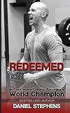 Redeemed: An Overcomer's Journey to Becoming a World Champion by Daniel Stephens