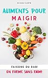 Aliments pour maigrir: Faisons du rab! En forme sans faim! (French Edition) by Chiara Valentini