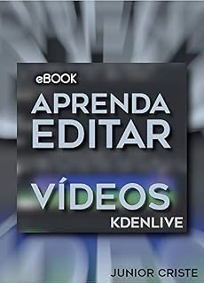 Livro APRENDA A EDITAR VÍDEOS: Kdenlive