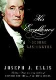 His Excellency George Washington by Ellis, Joseph J. [Knopf,2004] (Hardcover)