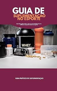 Livro Guia de suplementação no esporte : Aprenda suplementar, e tire as suas duvidas de como melhorar sua performance no esporte