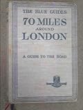 Front cover for the book 70 Miles Around London by Findlay Muirhead