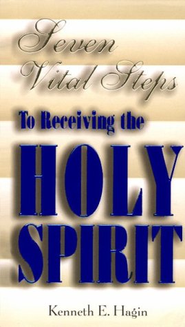 Seven Vital Steps to Receive by Kenneth E Hagin