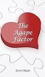 The Agape Factor: Practical Guidelines for Successful Relationships from I Corinthians 13 (WordMaster Bible Study Library)