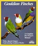 Gouldian Finches: Everything About Purchase, Housing, Care, Nutrition, Breeding, and Diseases by Matthew M. Vriends