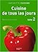 Cuisine de tous les jours : Tome 2, Nouvelles Recettes de tous les jours (French edition) by 