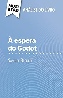 Livro À espera do Godot de Samuel Beckett (Análise do livro): Análise completa e resumo pormenorizado do trabalho