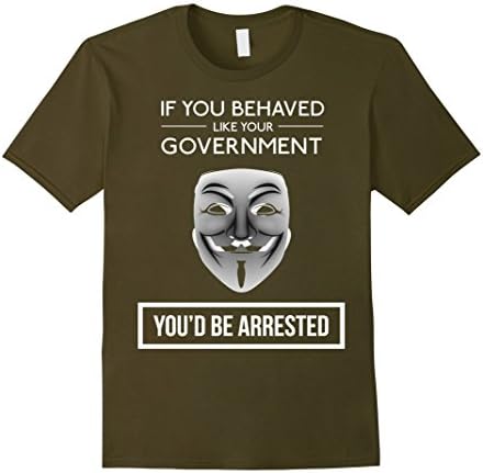 Men's Anonymous Shirt - If You Behaved Like Your Goverment 3XL Olive