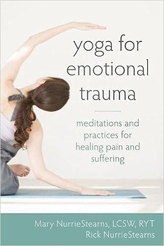 Yoga For Emotional Trauma Meditations And Practices For Healing Pain And Suffering Nurriestearns Lcsw Ryt Mary Nurriestearns Rick 9781608826421 Books Amazon Ca