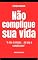 Livro Não complique sua vida: "A vida é simples... até que a complicamos"
