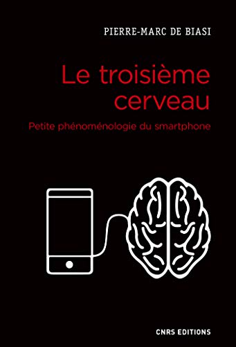 Le troisième cerveau. Petite phénoménologie du smartphone (Société) (French Edition) by Pierre-marc de Biasi
